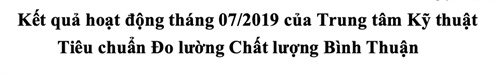 Kết quả hoạt động tháng 07/2019 của Trung tâm Kỹ thuật Tiêu chuẩn Đo lường Chất lượng Bình Thuận